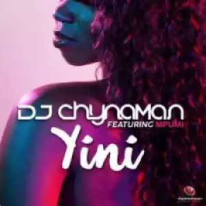 DJ Chynaman - Yini ft. Mpumi